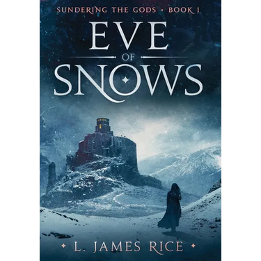 Eve of Snows: Sundering the Gods Book One