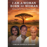 I Am a Woman Born of Woman: Reclaiming the Power Patriarchy Stole