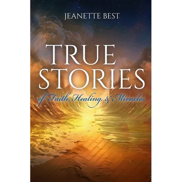 True Stories of Faith, Healing, & Miracles