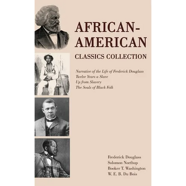African-American Classics Collection: Narrative of the Life of Frederick Douglass, Twelve Years a Slave, Up from Slavery, The Souls of Black Folk