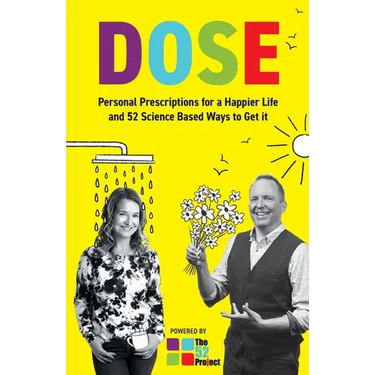 DOSE Personal Prescriptions for a Happier Life and 52 Science Based Ways to Get it