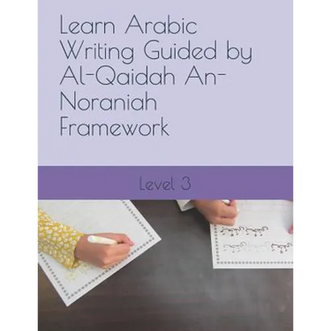 Learn Arabic Writing Guided by Al-Qaidah An-Noraniah Framework: Level 3