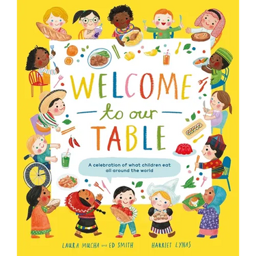 Welcome to Our Table: A Celebration of What Children Eat Everywhere