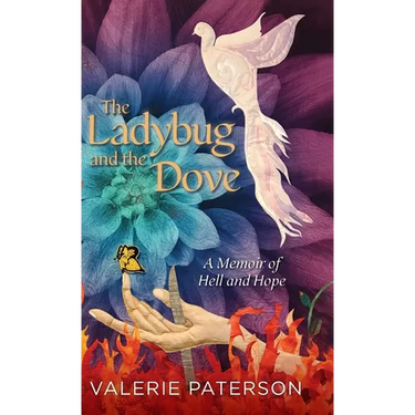 The Ladybug and the Dove: A Memoir of Hell and Hope