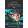 Holistic Entrepreneur: Integrating the laws of the Kybalion into the business world