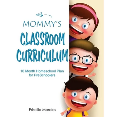 Mommy's Classroom Curriculum: 10 Month Homeschool Plan for Preschoolers