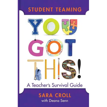 Student Teaming: You Got This!: A Teacher's Survival Guide