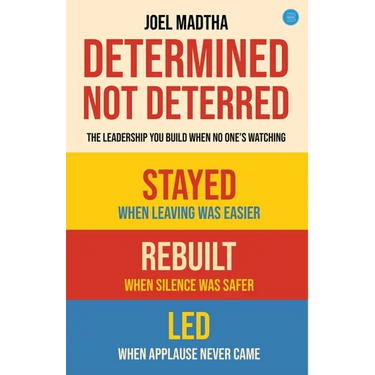 Determined, Not Deterred: The Leadership You Build When No One's Watching