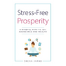 Stress-Free Prosperity: A Mindful Path to Joy, Abundance and Wealth