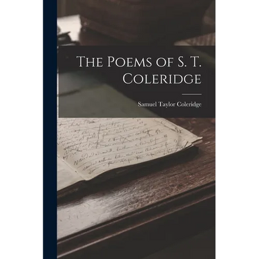 The Poems of S. T. Coleridge