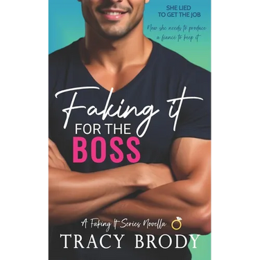 Faking it for the Boss: A Sweet Faking It Romantic Comedy
