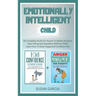 Emotionally Intelligent Child: The Complete Guide For Parents To Master Emotions, Stop Yelling And Empathize With Your Child - Learn How To Raise Hap