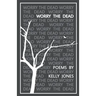 Worry the Dead