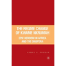 The Regime Change of Kwame Nkrumah: Epic Heroism in Africa and the Diaspora