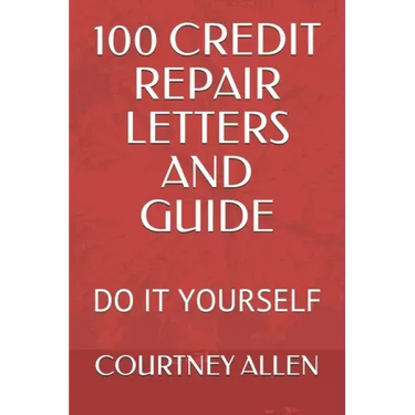 100 Credit Repair Letters and Guide: Do It Yourself