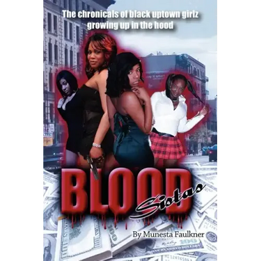Blood Sistas: The Chronicals of Black Uptown Girlz Growing Up in the Hood