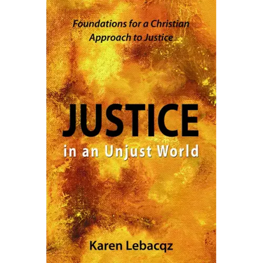Justice in an Unjust World: Foundations for a Christian Approach in Justice