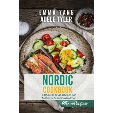 Nordic Cookbook: 2 Books In 1: 140 Recipes For Authentic Scandinavian Food
