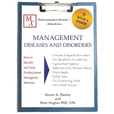 Management Diseases and Disorders: How to Identify and Treat Dysfunctional Managerial Behavior