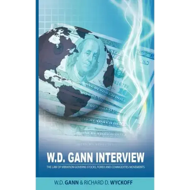 W.D. Gann Interview by Richard D. Wyckoff: The Law of Vibration Governs Stocks, Forex and Commodities Movements
