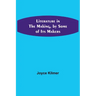Literature in the Making, by Some of Its Makers
