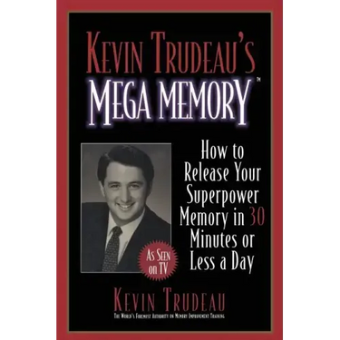 Kevin Trudeau's Mega Memory: How to Release Your Superpower Memory in 30 Minutes or Less a Day