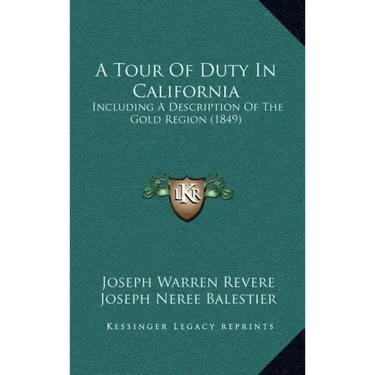A Tour Of Duty In California: Including A Description Of The Gold Region (1849)