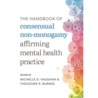 The Handbook of Consensual Non-Monogamy: Affirming Mental Health Practice