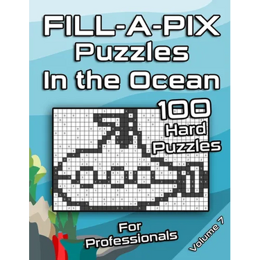 Tough FILL-A-PIX Puzzles for Adults In The Ocean: Hard Mosaic Puzzles for Advanced and Professionals Fun Brain Tease for Adults and Clever Kids