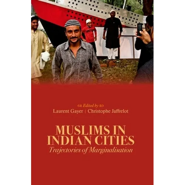 Muslims in Indian Cities: Trajectories of Marginalisation