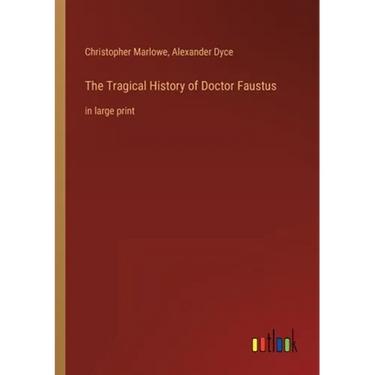 The Tragical History of Doctor Faustus: in large print