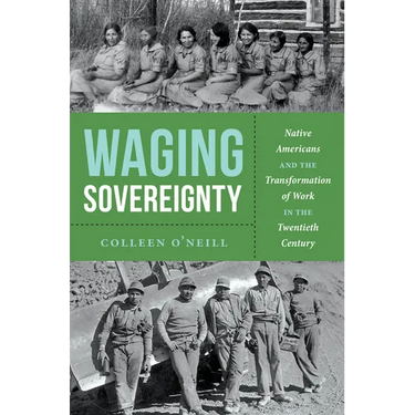 Waging Sovereignty: Native Americans and the Transformation of Work in the Twentieth Century