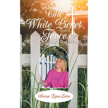 The White Picket Fence: God's Test Pilot Ii