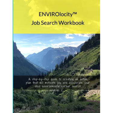 ENVIROlocity Job Search Workbook: A Step-By-step Guide to Creating an Action Plan That Will Motivate You and Accelerate Your Ideal Environmental Caree