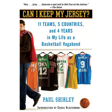 Can I Keep My Jersey?: 11 Teams, 5 Countries, and 4 Years in My Life as a Basketball Vagabond
