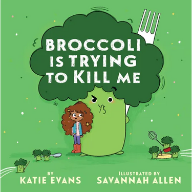 Broccoli Is Trying to Kill Me
