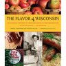 The Flavor of Wisconsin: An Informal History of Food and Eating in the Badger State