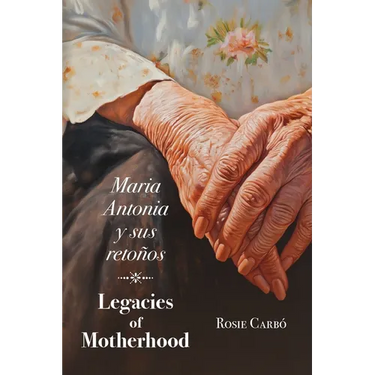 Maria Antonia y sus retoños: Legacies of Motherhood