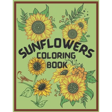 Sunflower Coloring Book: An Adult Coloring Book, Fun, Easy, and Relaxing Coloring Pages for Stress Relief and Relaxation. Symbolize happiness,
