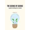 The Science of Science: A guide to thinking like a scientist