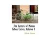 The Letters of Marcus Tullius Cicero, Volume II