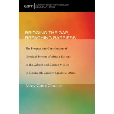 Bridging the Gap, Breaching Barriers: The Presence and Contribution of (Foreign) Persons of African Descent to the Gaboon and Corisco Mission in Ninet