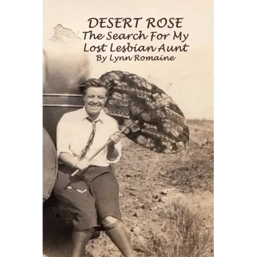 Desert Rose: - The Search For My Lost Lesbian Aunt