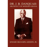 Dr. J. B. Danquah: Architect of Modern Ghana