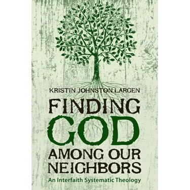 Finding God among Our Neighbors: An Interfaith Systematic Theology