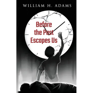 Before the Past Escapes Us