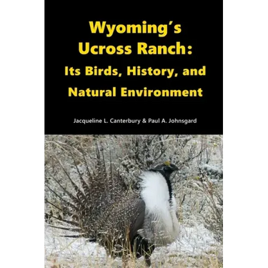 Wyoming's Ucross Ranch: Its Birds, History, and Natural Environment