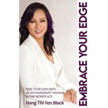 Embrace Your Edge: Pave Your Own Path as an Immigrant Woman in the Workplace