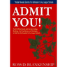 Admit You!: Top Secrets to Increase Your SAT and ACT Scores and Get Accepted to the Best Colleges and Ivy League Universities