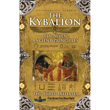 The Kybalion: The Seven Ancient Principles